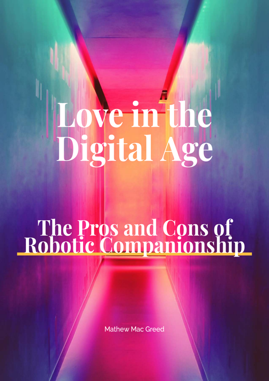 Love In The Digital Age The Pros And Cons Of Robotic Companionship